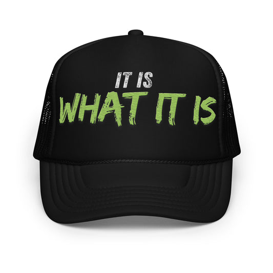 “It is what it is” Foam trucker hat