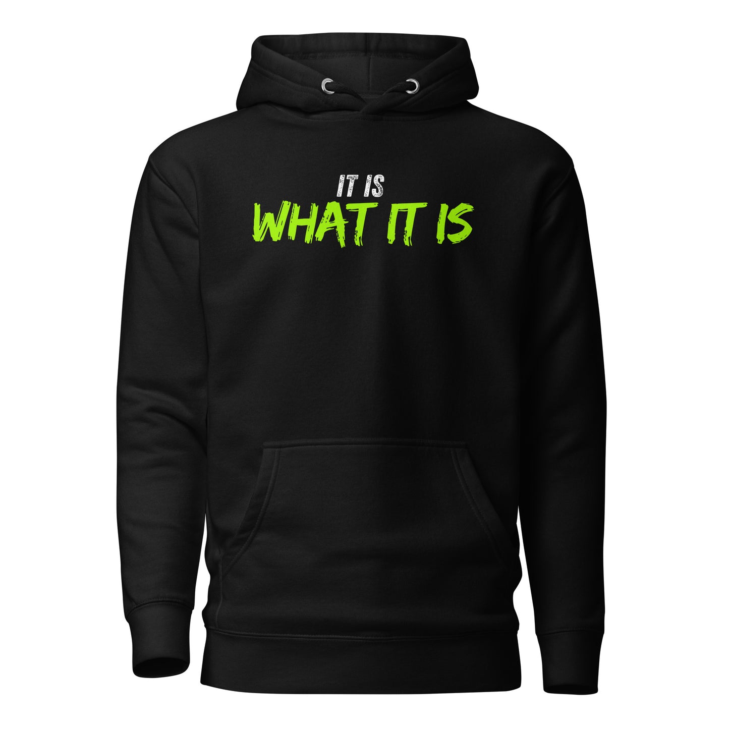 “It is what it is” unisex hoodie