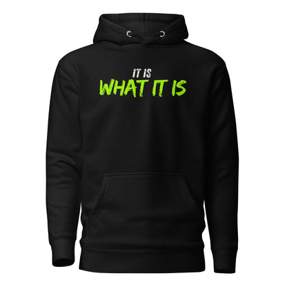 “It is what it is” unisex hoodie