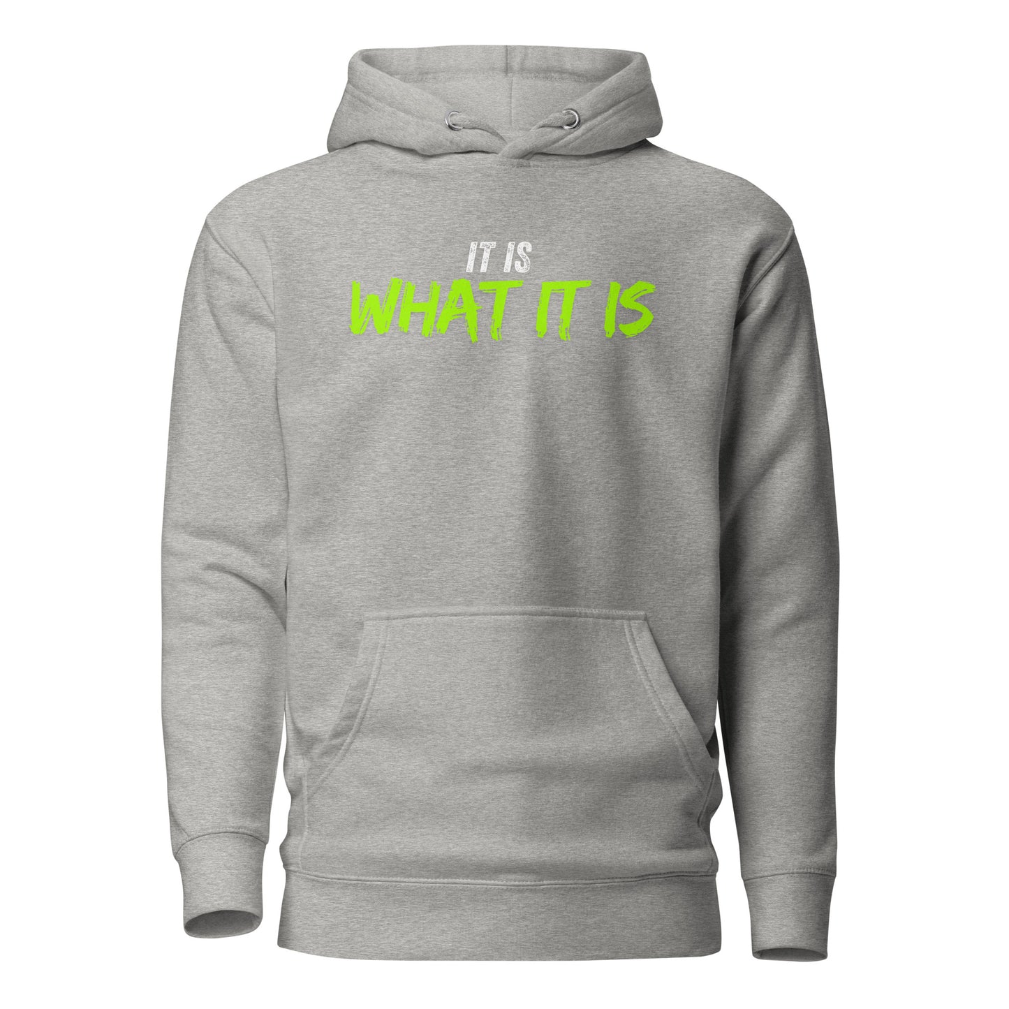 “It is what it is” unisex hoodie