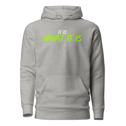 “It is what it is” unisex hoodie
