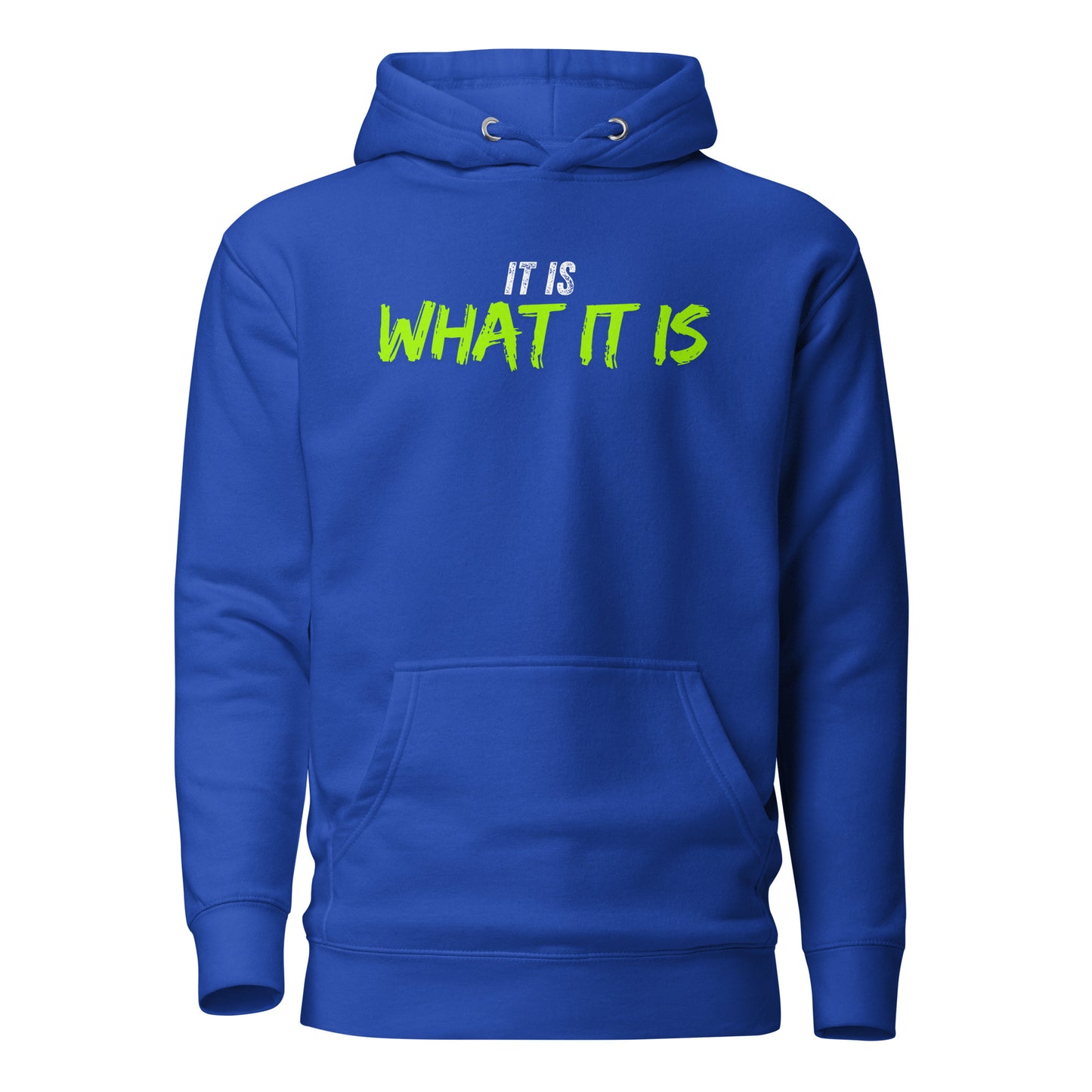 “It is what it is” unisex hoodie
